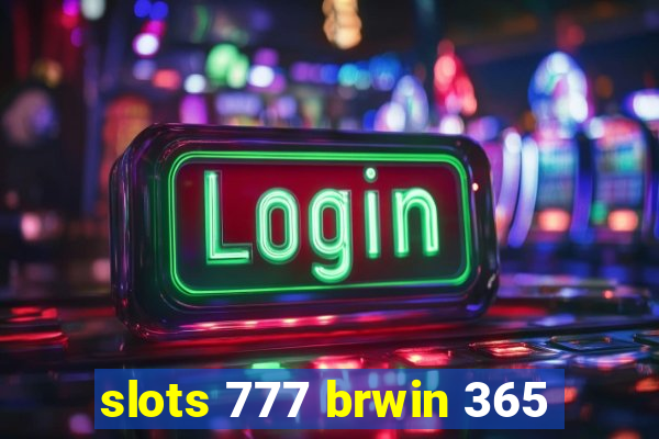 slots 777 brwin 365